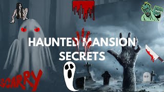 Haunted Mansion Secrets: Unveiling the Dark Mysteries Within
