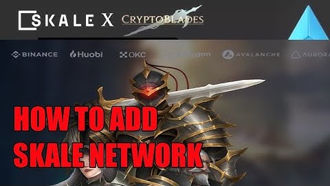 HOW TO ADD SKALE NETWORK IN CRYPTOBLADES