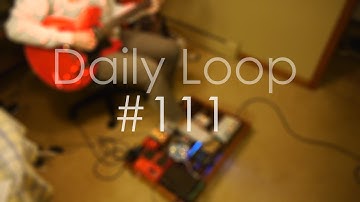 Daily Loop #111