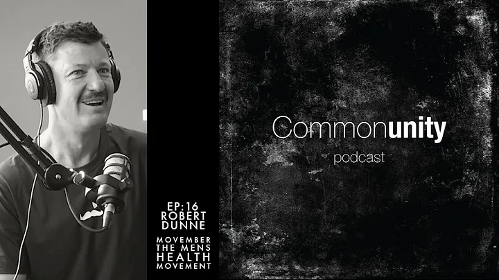 Ep 16 : Robert Dunne - Movember, the men's health ...