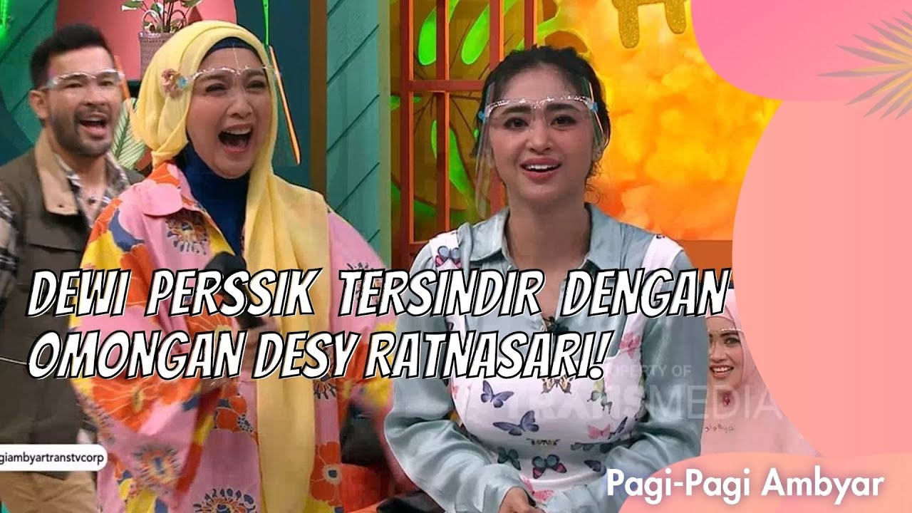 DEWI PERSSIK TERSINDIR DENGAN OMONGAN DESY RATNASARI! | PAGI PAGI