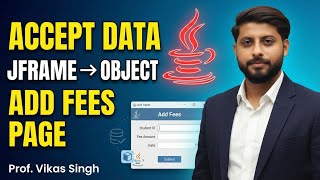 38. Accept data from JFrame Add Fees Page into Local variable(Object) Java Project Hindi Vikas Singh