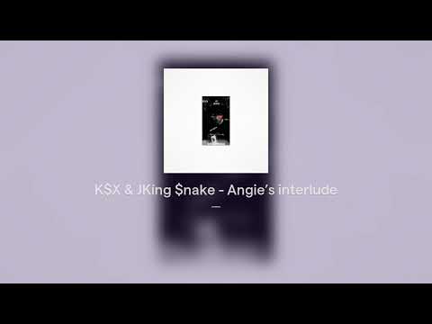 K$X & JKíng $nake - Angie’s interlude (official audio)