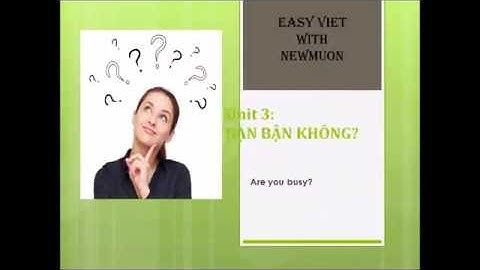 Learn Vietnamese language: Everyday conversations for beginner - Lesson 3 Are you busy?