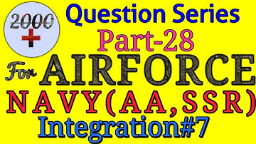 2000+ Question Series Part-28 Integration#7 FOR NDA/NAVYAA/NAVYSSR/AIRFORCE
