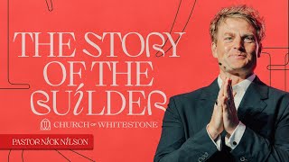 The Stories Jesus Told | The Story of the Builder | Nick Nilson | Church of Whitestone