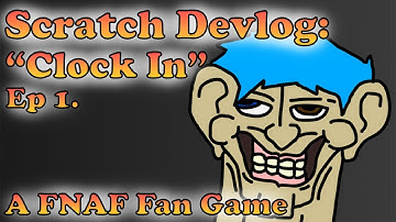 Scratch Devlog: Clock In - A FNAF Fan Game | Ep 1