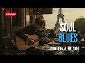 Paris Soul Blues Guitar Nights By The Seine Emotional French Blues 2025 Paris Soul Blues Guitar Nights By The Seine Emotional French Blues 2025