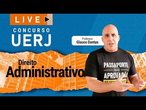 Direito Administrativo - Concurso UERJ 2021 - Prof. Glauco Dantas