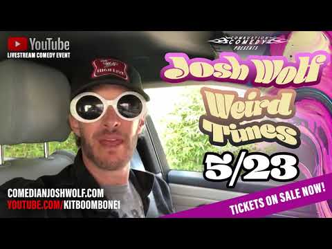 Josh Wolf • Livestream Comedy Special • 5/23