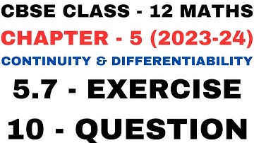 10 Question ex5.7 l Chapter 5 Continuity and Differentiability l Class12th Maths l NEW NCERT 2023-24