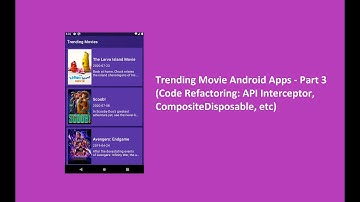 Trending Movie Android Apps - Part 3 (Code Refactoring: API Interceptor, CompositeDisposable, etc)