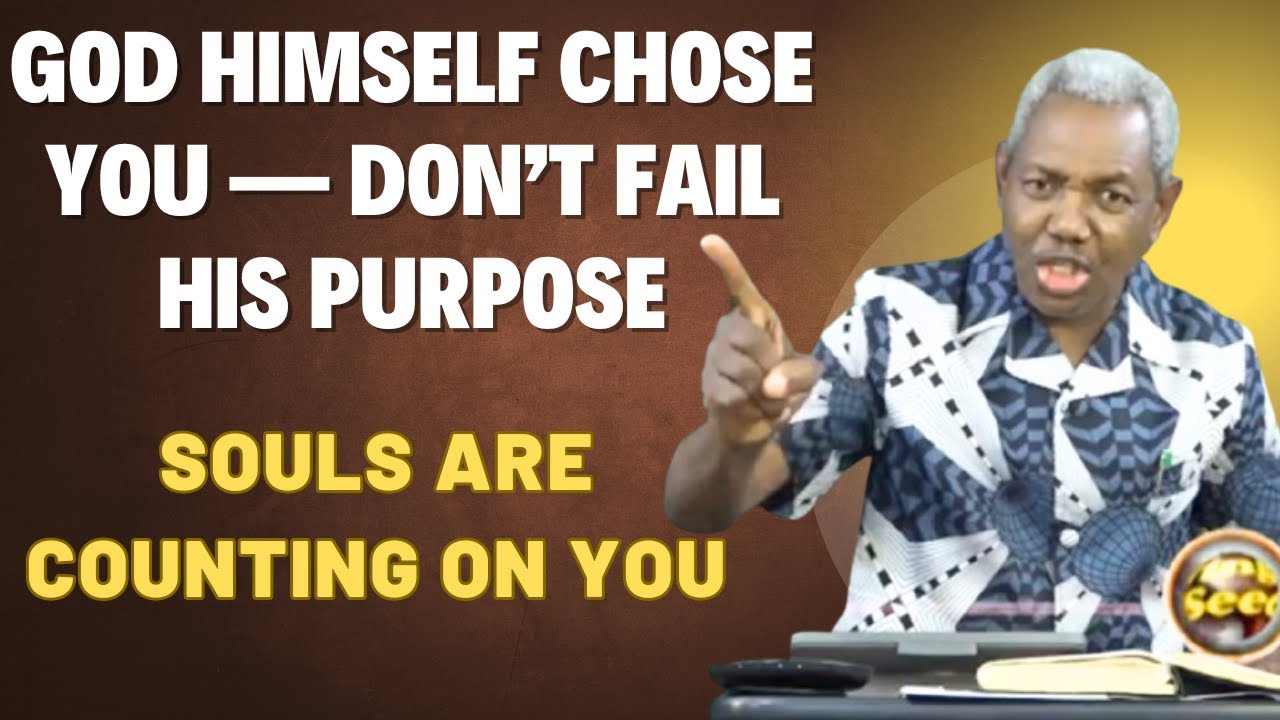 God Himself Chose You — Don’t Fail His Purpose | Gbile Akanni