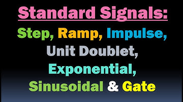 Standard Signals - Step Signal, Ramp Signal, Impulse, Unit doublet, Exponential, Sinusoidal & Gate