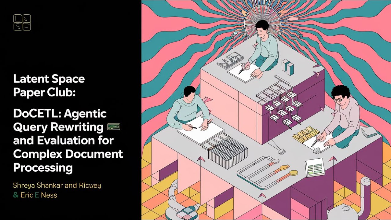 [Paper Club] DocETL: Agentic Query Rewriting + Eval for Complex Document Processing w Shreya Shankar