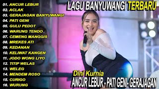 Download Lagu DINI KURNIA - ANCUR LEBUR, GERAJAGAN BANYUWANGI, PATI GENI - FULL ALBUM LAGU BANYUWANGI - Fyp MP3