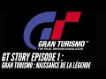 Gt story episode 1  gran turismo la naissance de la lgende