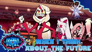 When I Think About The Future Full Song Hazbin Hotel Season 2