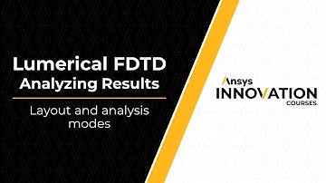 Analysis Mode and Design Flow in Ansys Lumerical FDTD — Lesson 1, Part 1