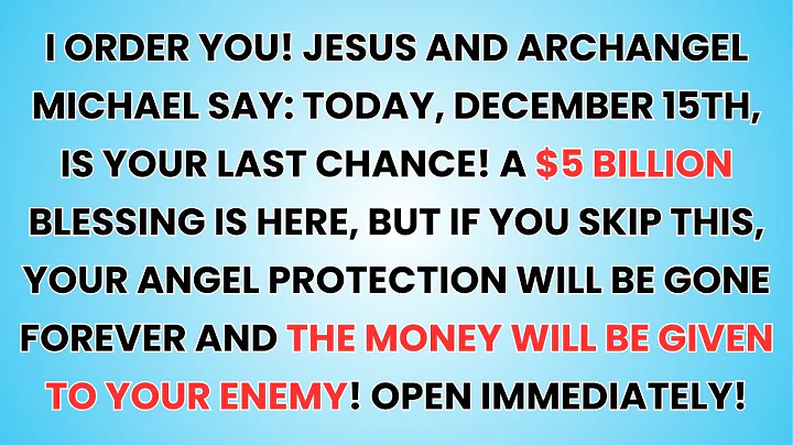 🧿 I ORDER YOU! Jesus and Archangel Michael say: TODAY, december 15TH, is your LAST CHANCE! A $5...