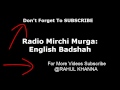 Radio mirchi murga english badshah