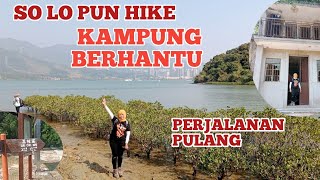HIKING HONGKONG | PERJALANAN PULANG DARI KAMPUNG BERHANTU | DARI SO LO PUN KE LAI CHI WO,WU KAU TANG