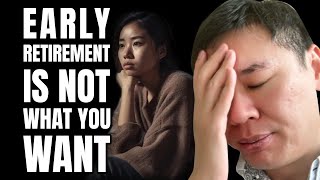 Early retirement is NOT WHAT YOU WANT! | F.I.R.E movement is dead...😣