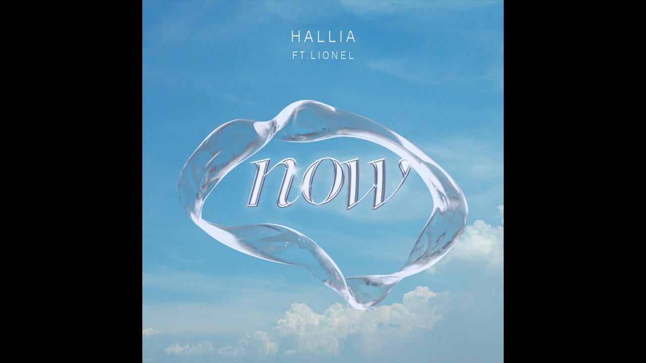 Now - HALLIA ft. Lionel (Official Video)