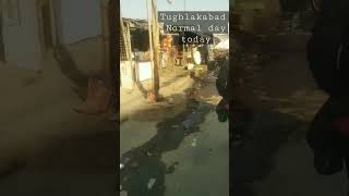 Normal Day Today Tughlakabad Morning Time