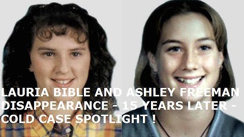 LAURIA BIBLE AND ASHLEY FREEMAN - 15 YEARS LATER - COLD CASE SPOTLIGHT