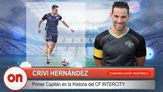 190613-LAS ENTREVISTAS DE GLOBALON-CRIVI HERNANDEZ-PRIMER CAPITAN CF INTERCITY