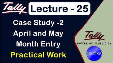 Tally Project work | Case Study 2 | April & May Month Entry | Lecture 25