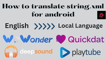 How to translate string xml file for android app || Wowonder || QuickDate || Playtube || DeepSound