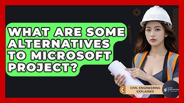 What Are Some Alternatives To Microsoft Project? - Civil Engineering Explained