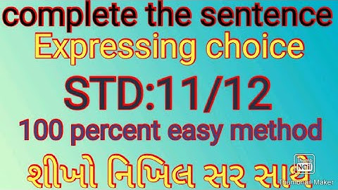STD -11,12 sub : English ,Topic - expressing choice
