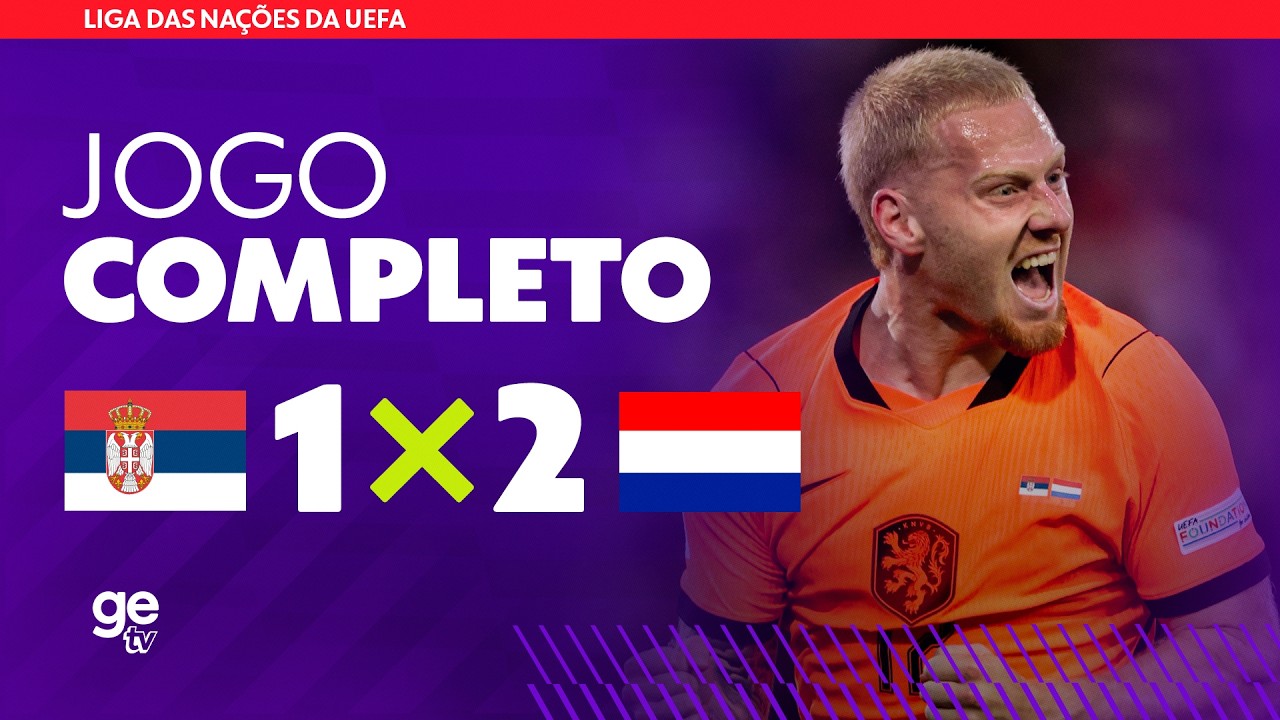 AO VIVO: SÉRVIA X HOLANDA | UEFA NATIONS LEAGUE 2026 | FASE DE GRUPOS | ge tv