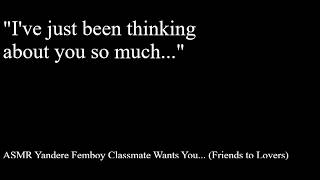 ASMR Yandere Femboy Classmate Wants You...  (Friends to Lovers) (Flirty)