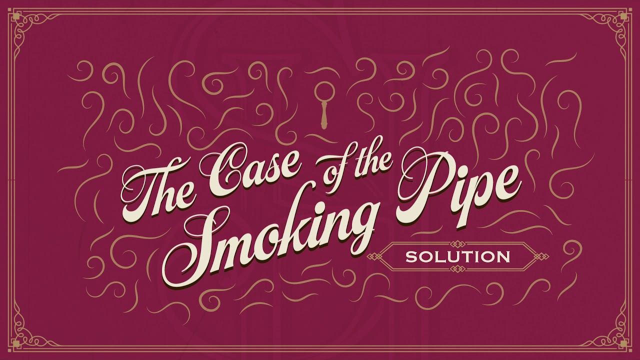 Sherlock - The Case of the Smoking Pipe - Solution