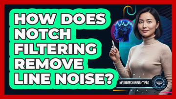 How Does Notch Filtering Remove Line Noise?