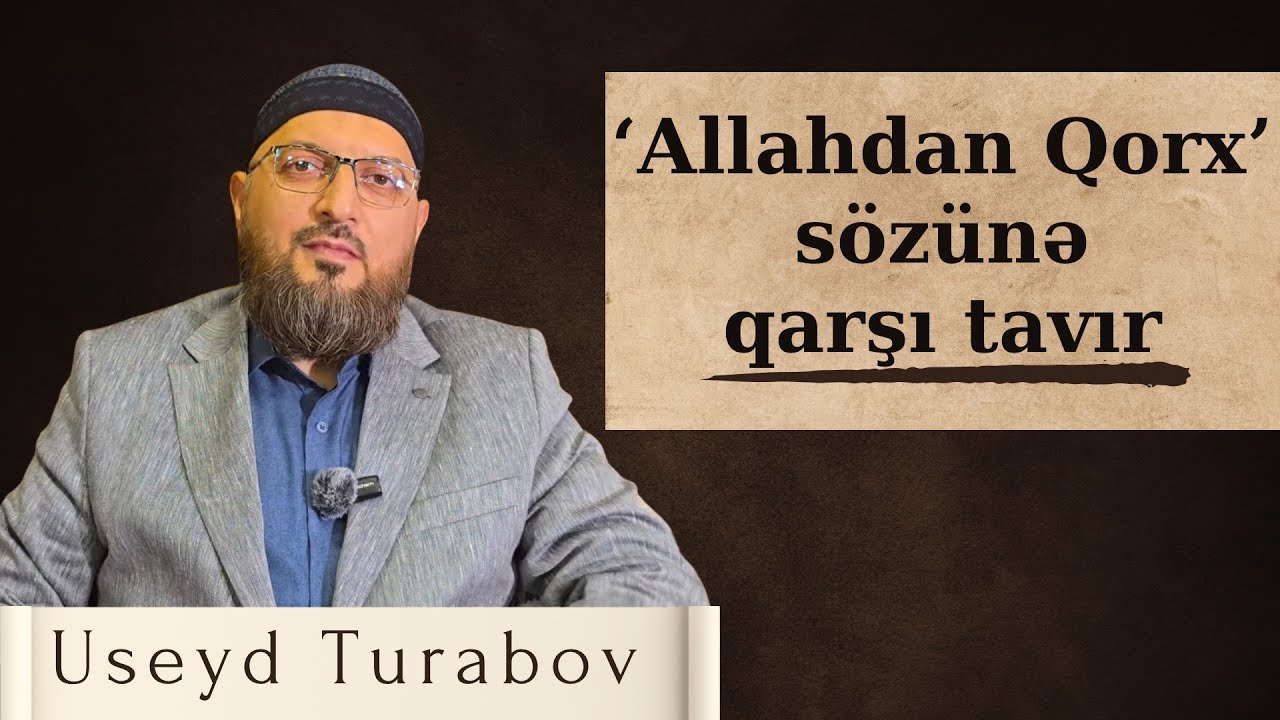 Allahdan Qorx - sözünə qarşı tavır – Useyd Turabov