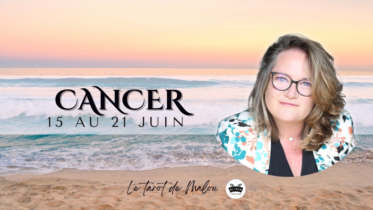 ♋ CANCER ♋~ Horoscope semaine du 15 au 21 juin 2026 ~ GENERAL, PRO, SENTIMENTAL