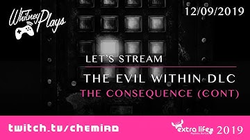 Whitney Plays Extra Life 2019 - The Evil Within DLC: The Consequence (Cont)
