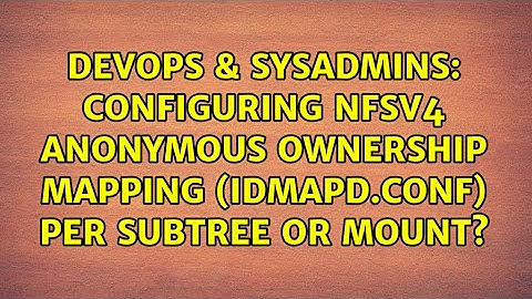 Configuring NFSv4 anonymous ownership mapping (idmapd.conf) per subtree or mount?