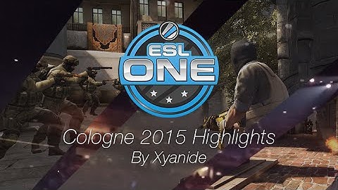 [CS:GO] ESL ONE 2015 - The Highlights of Cologne by Xyanide