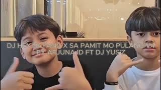 DJ HEY SAYANG X SA PAMIT MO PULANG V4 BY ARJUNA FT DJ YUS'Z REVERB KANE HABIS