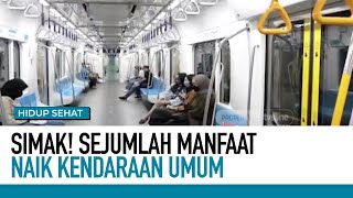 Manfaat Kesehatan Jika Naik Kendaraan Umum Hidup Sehat Tvone