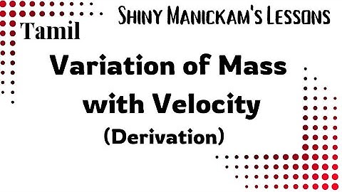 Variation of Mass with Velocity | Relativistic formula derivation | Tamil