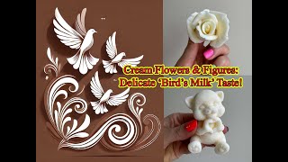 : Cream Flowers & Figures | Delicate Birds Milk Dessert  Stunning Cake Decoration!