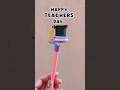 Teachers Day Pen Gift💌💕 #shorts #diy #trending #viral #viralvideo #teachersday #teacher