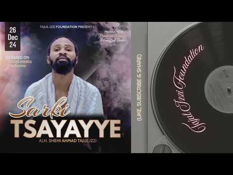 SHEHI AHMAD TAJUL IZZI SARKI TSAYAYYE